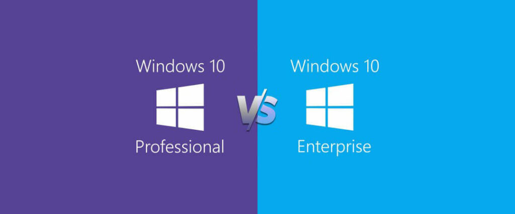 Comparing Windows 10 Professional and Enterprise Editions